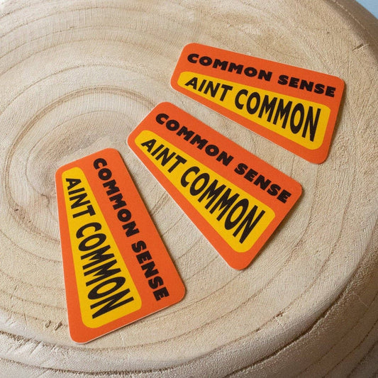 Common Sense Ain't Common Sticker
