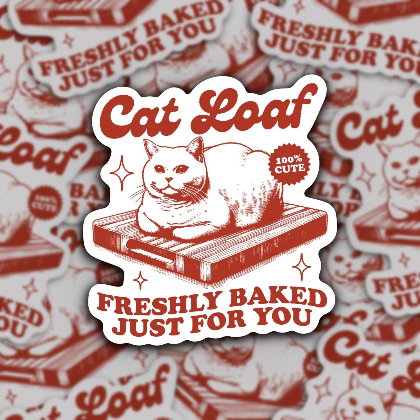 Cat Loaf Freshly Baked For You Sticker