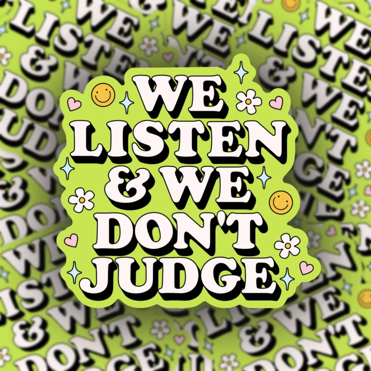 We Listen and We Don’t Judge Sticker