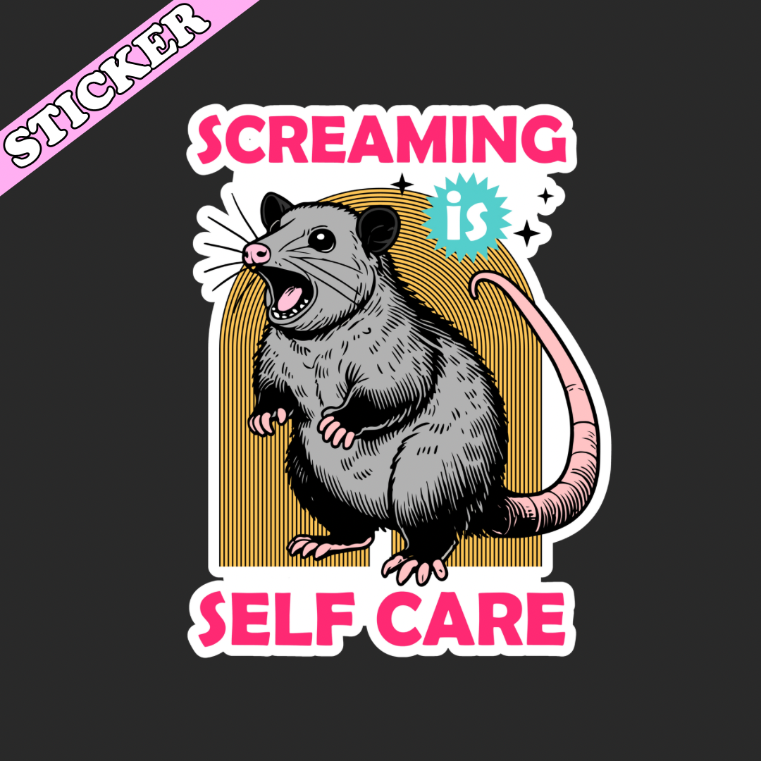 Screaming is Self Care Sticker