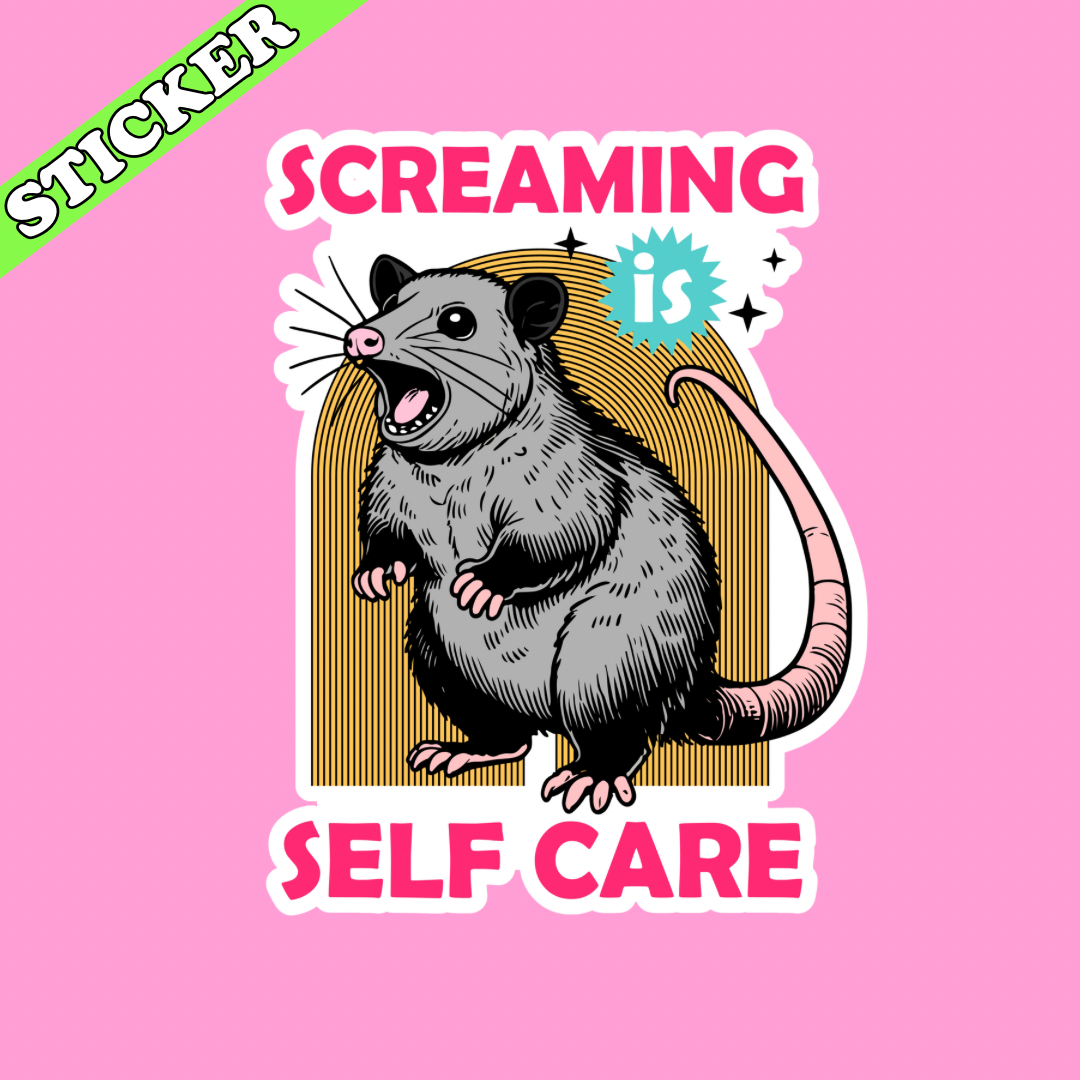 Screaming is Self Care Sticker