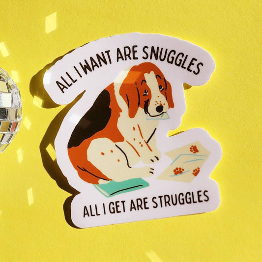 All I Want Are Snuggles Sticker