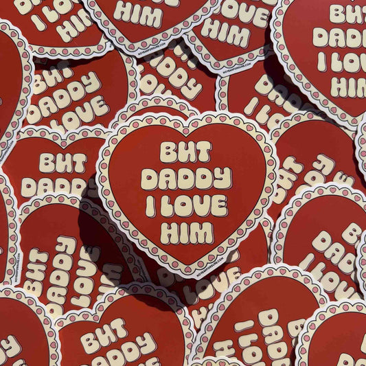 But Daddy I Love Him Sticker