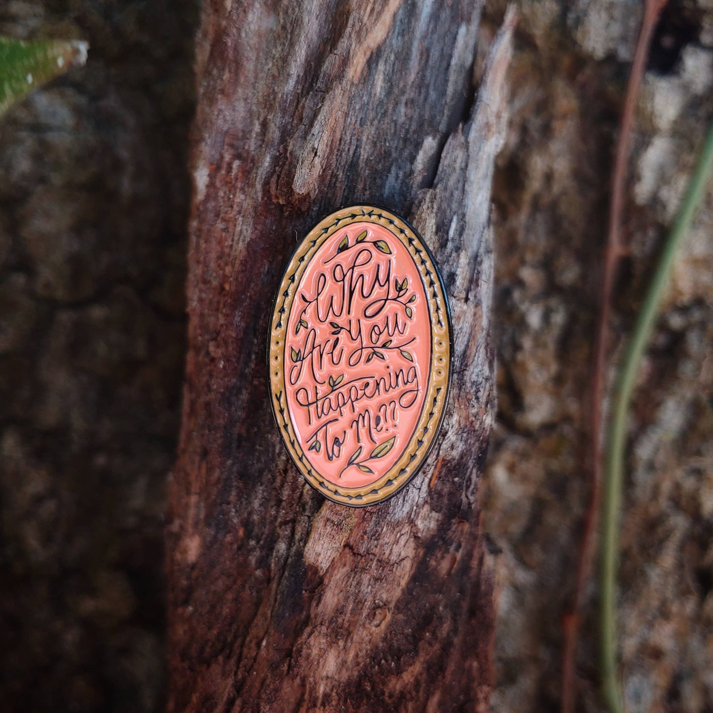 Why Are You Happening to Me Enamel Pin