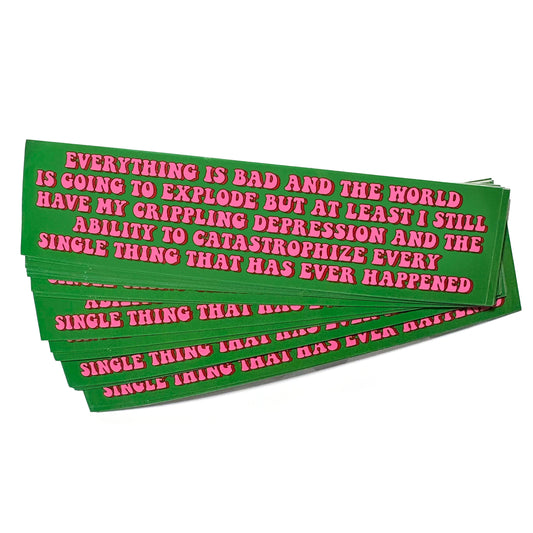 Everything Is Bad Etc Vinyl Sticker