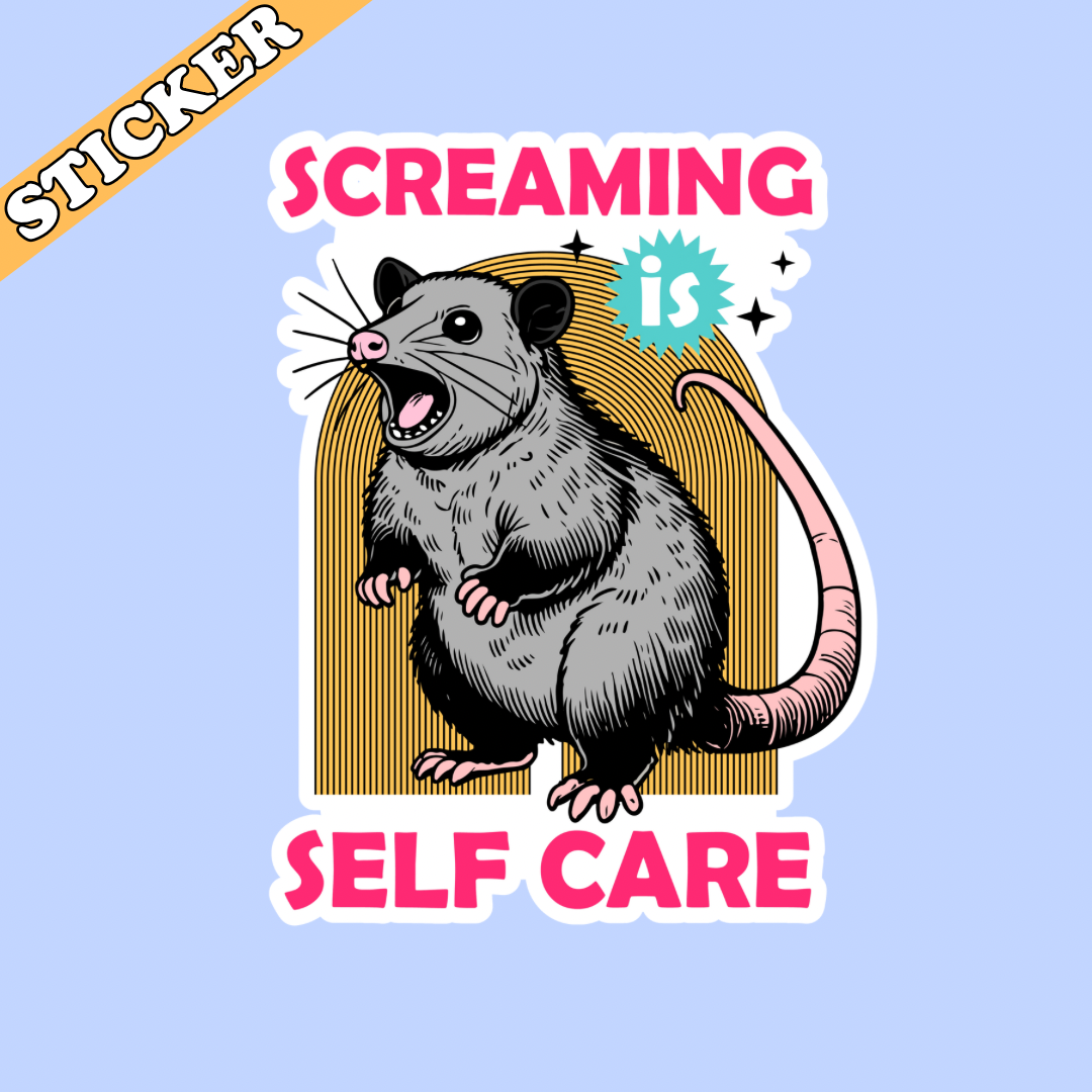 Screaming is Self Care Sticker