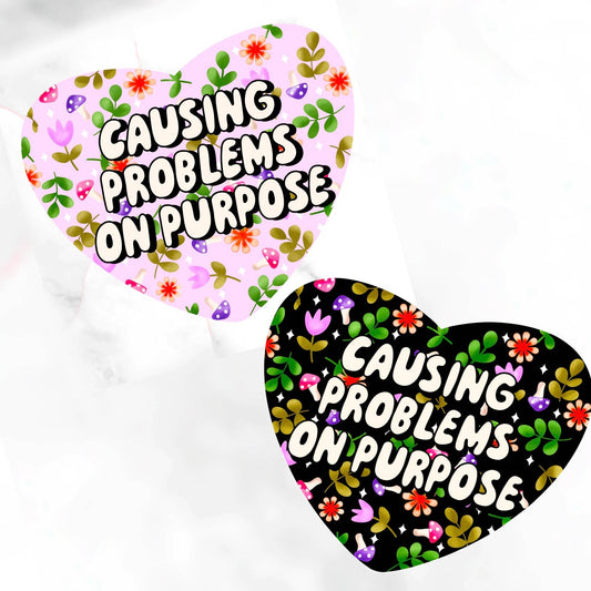 Causing Problems On Purpose Sticker