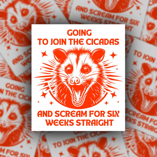 Join Cicadas and Scream for 6 Weeks Sticker