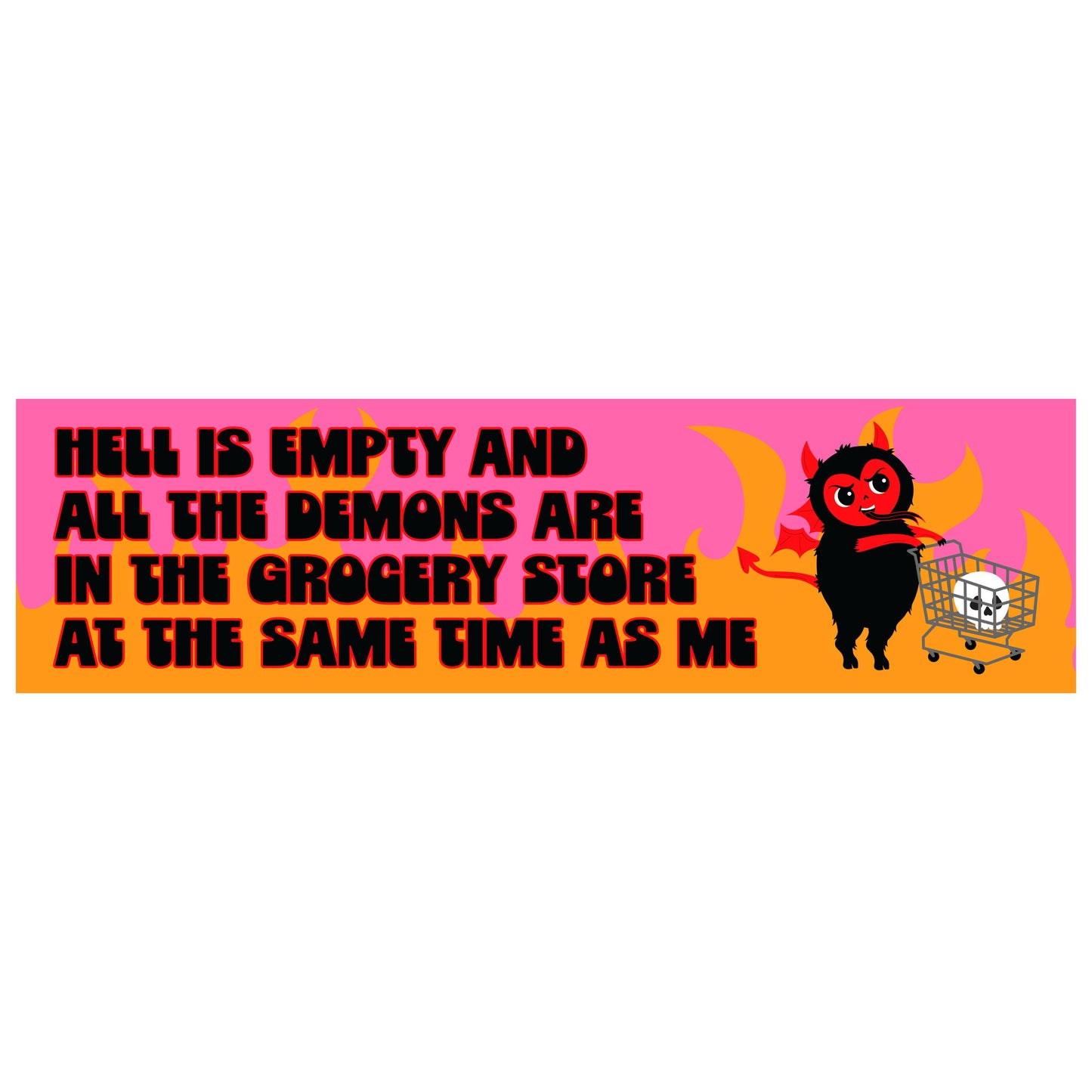 Hell Is Empty Demons Are In The Grocery Store Vinyl Sticker