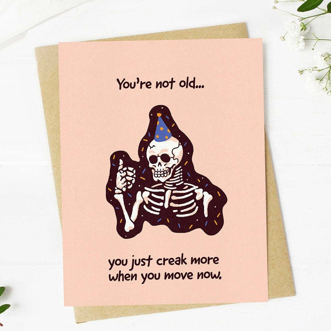 "You just creak more when you move now" Birthday Card