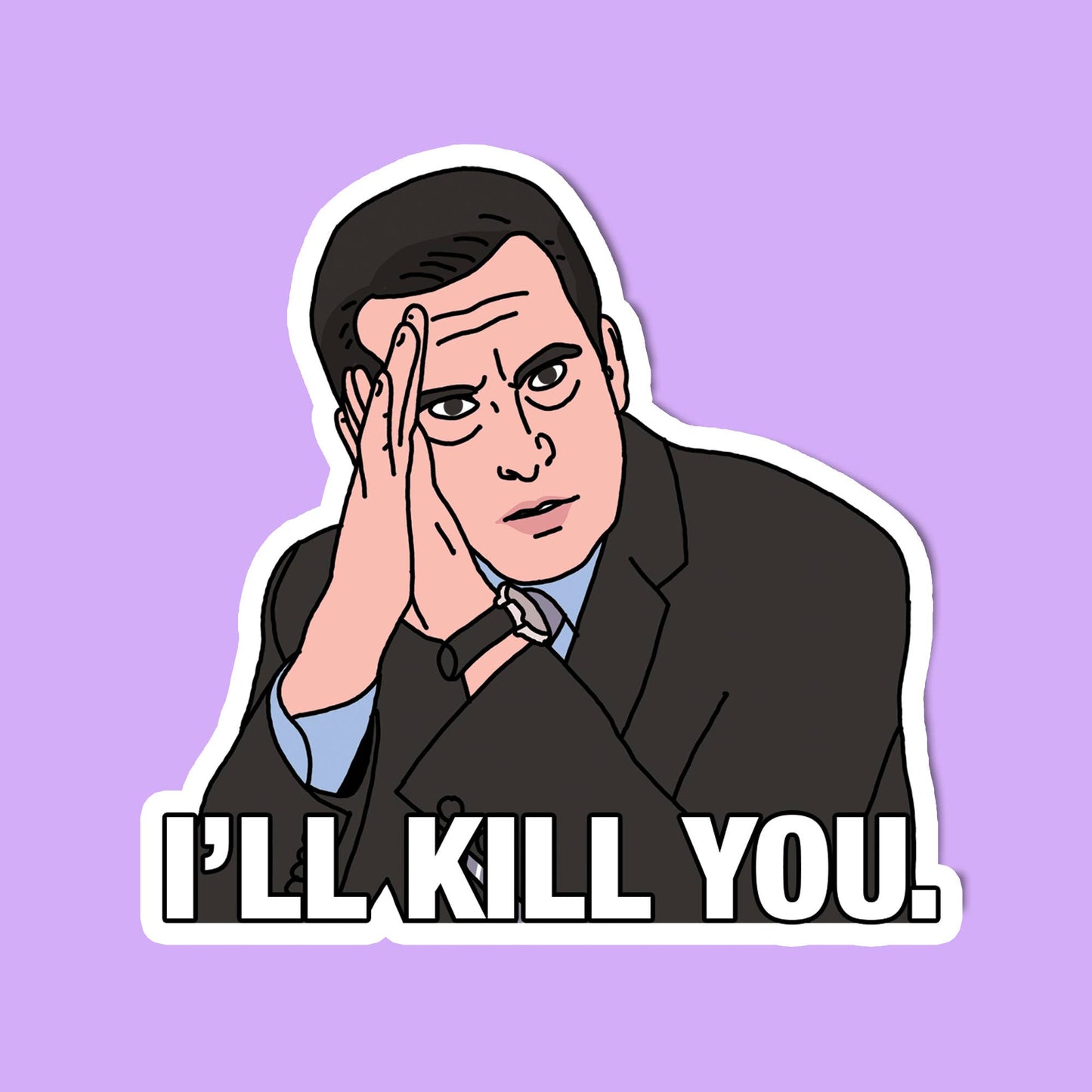 The Office Sticker- Michael Scott, I'll Kill You