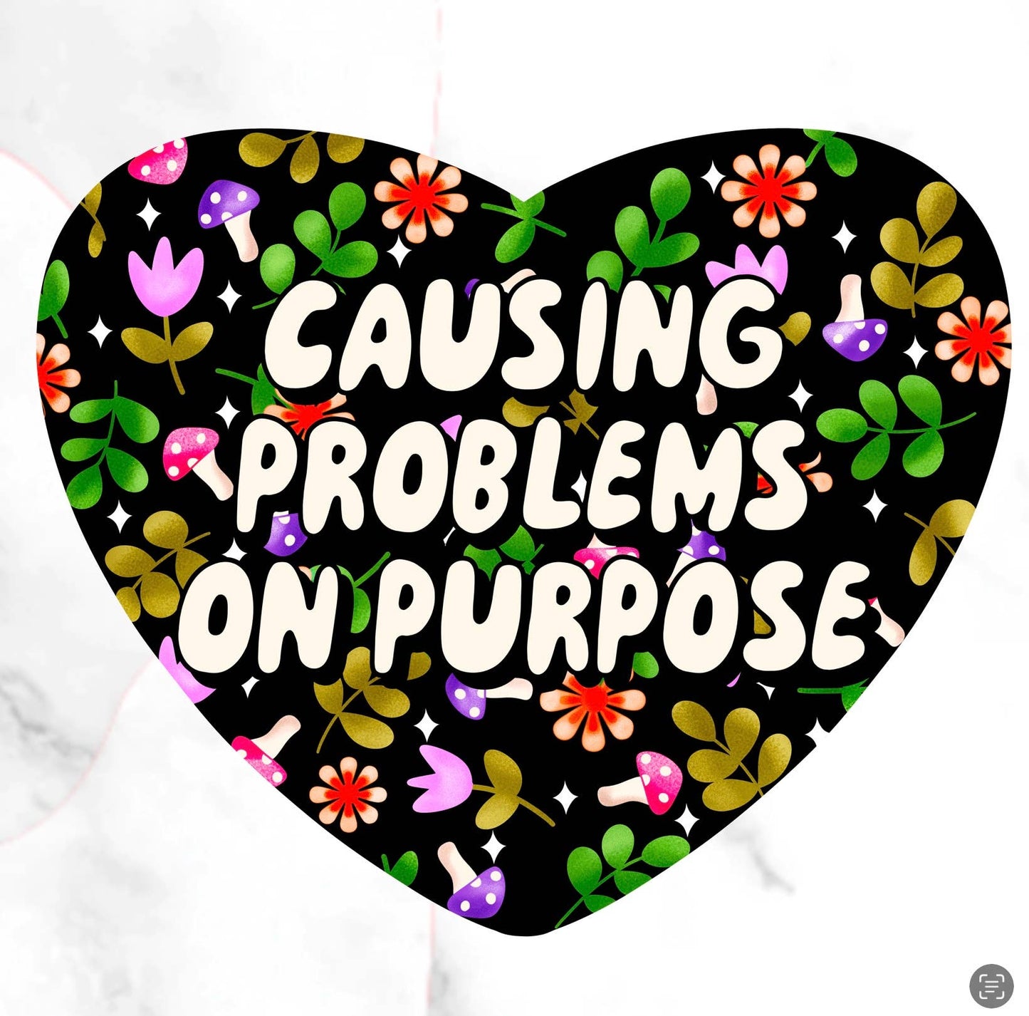 Causing Problems On Purpose Sticker