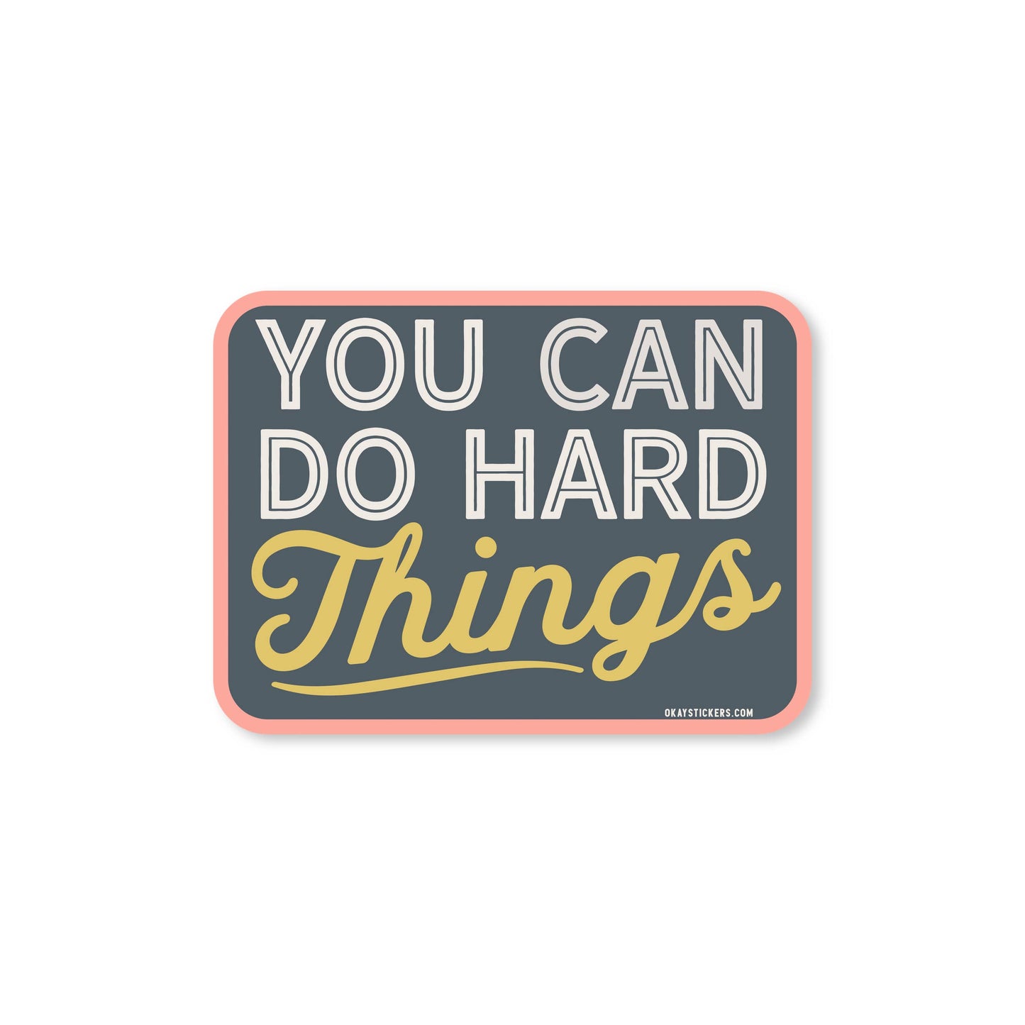 You Can Do Hard Things Sticker