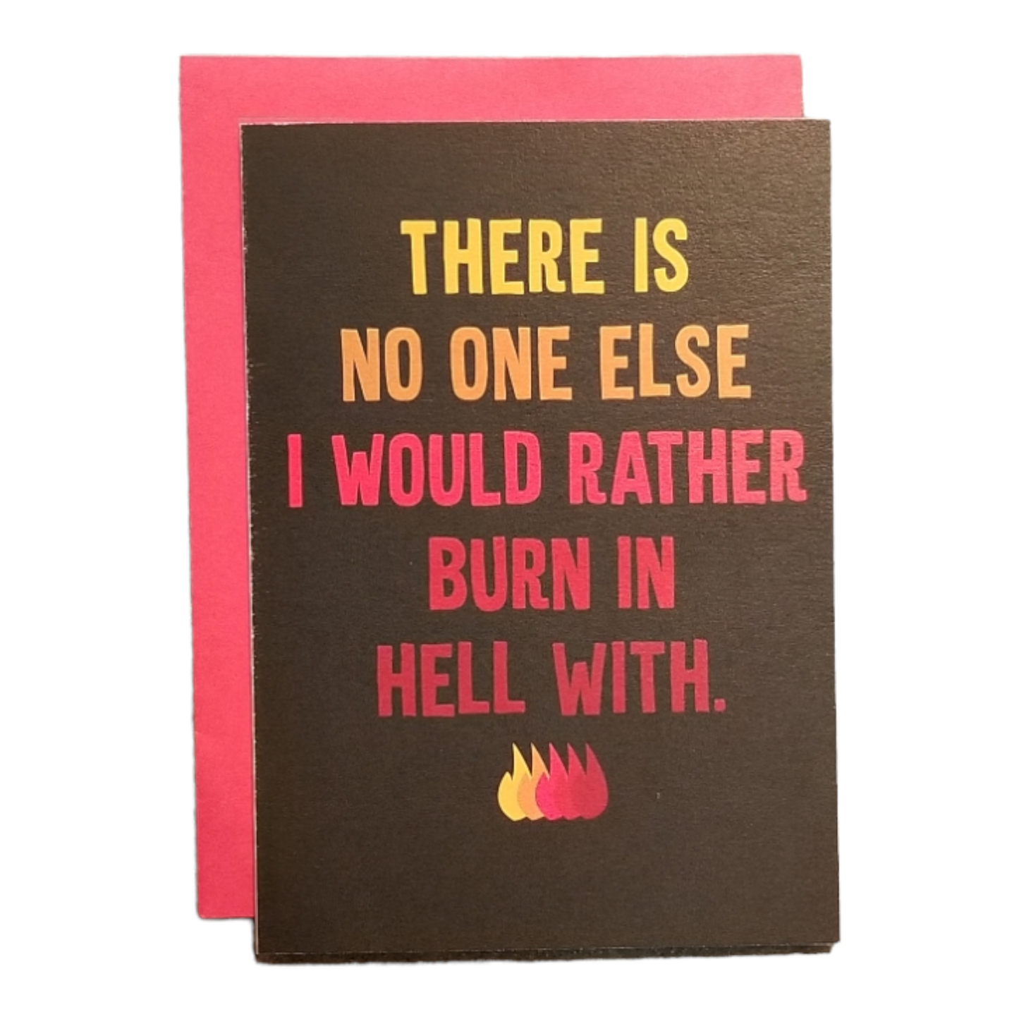 No One Else I Would Rather Burn in Hell With Greeting Card