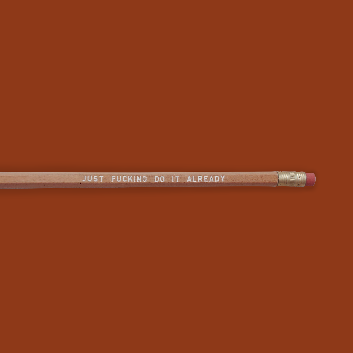 Just Fucking Do it Already Pencil