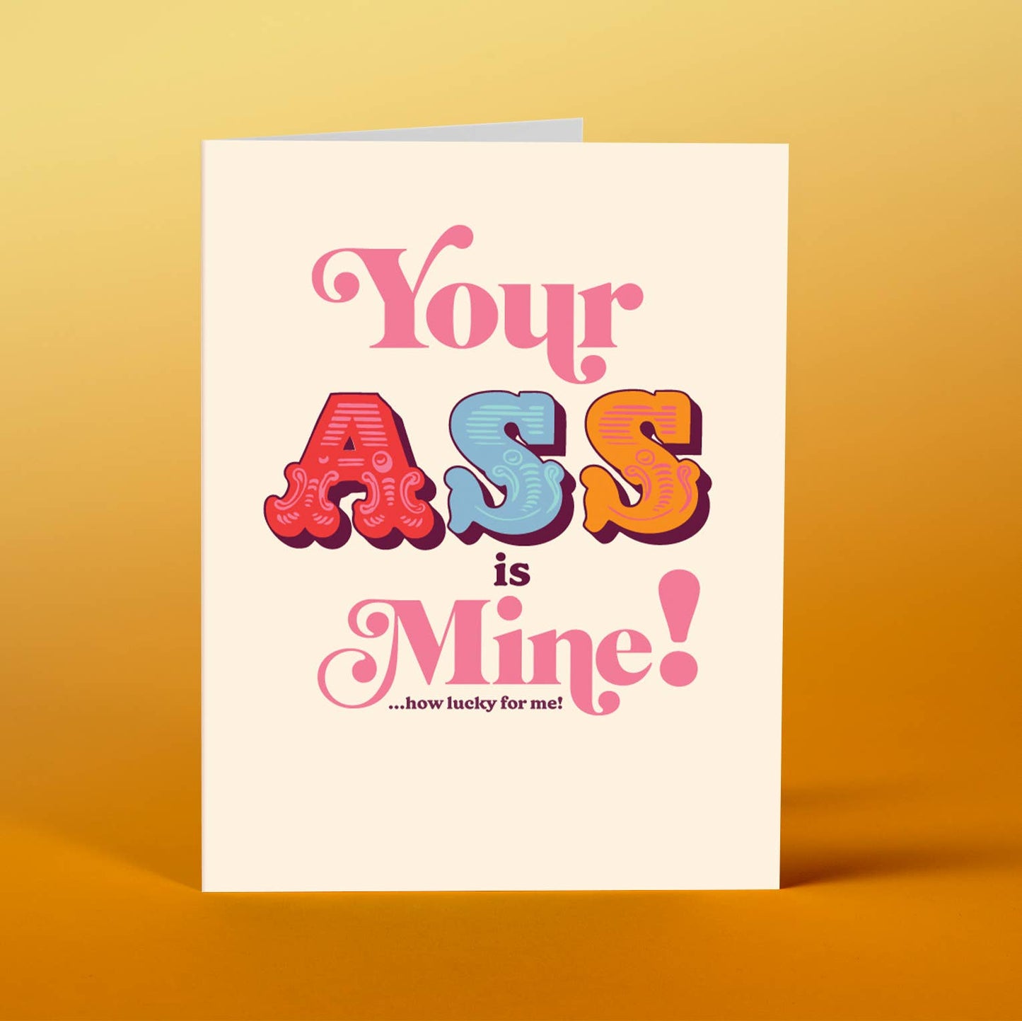 Your Ass Is Mine Greeting Card