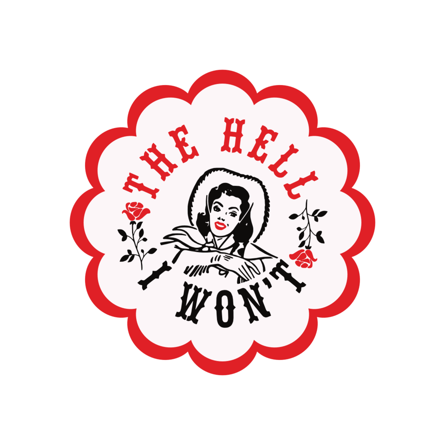 The Hell I Won't Cowgirl Sticker