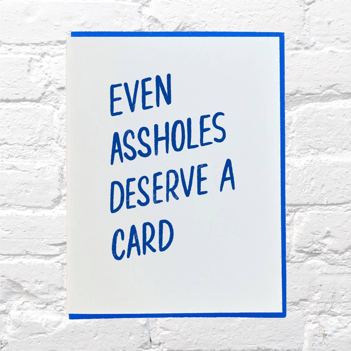 Even Assholes Greeting Card