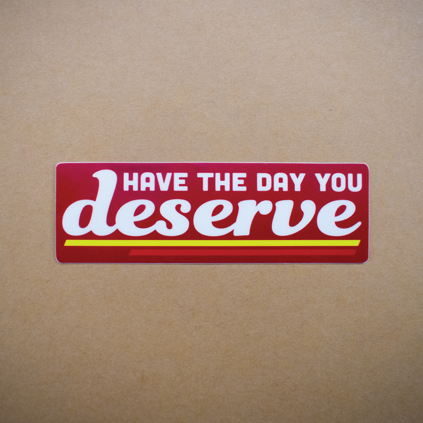 Day You Deserve Sticker