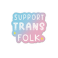 Support Trans Folk Sticker