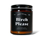 Birch Please Soy Candle