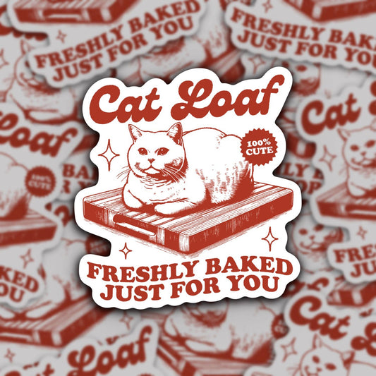 Cat Loaf Freshly Baked For You Sticker