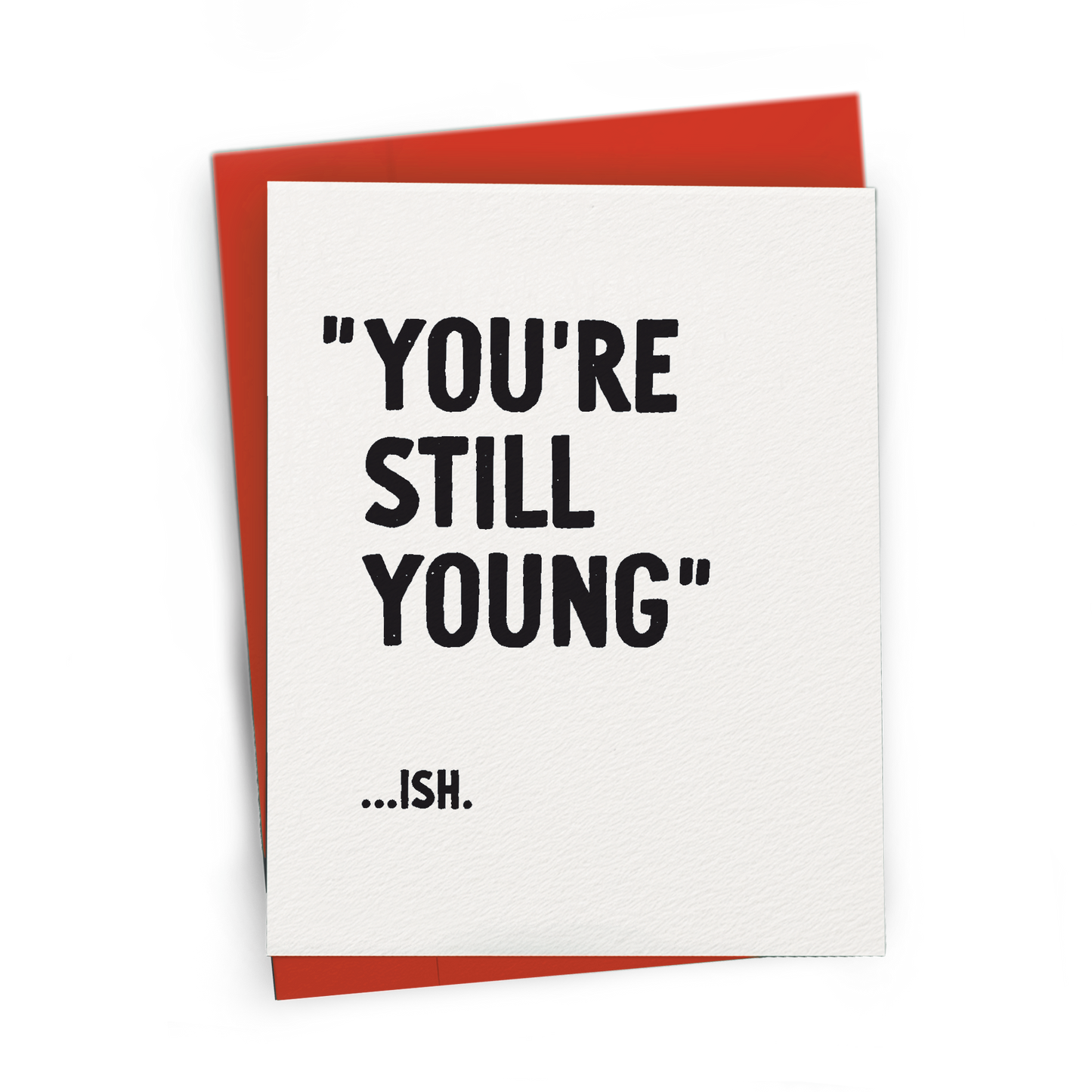You're Still Young...ish, Snarky Birthday Card: Kraft