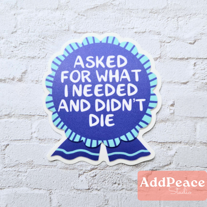 Asked for What I Needed and Didn’t Die Ribbon Sticker