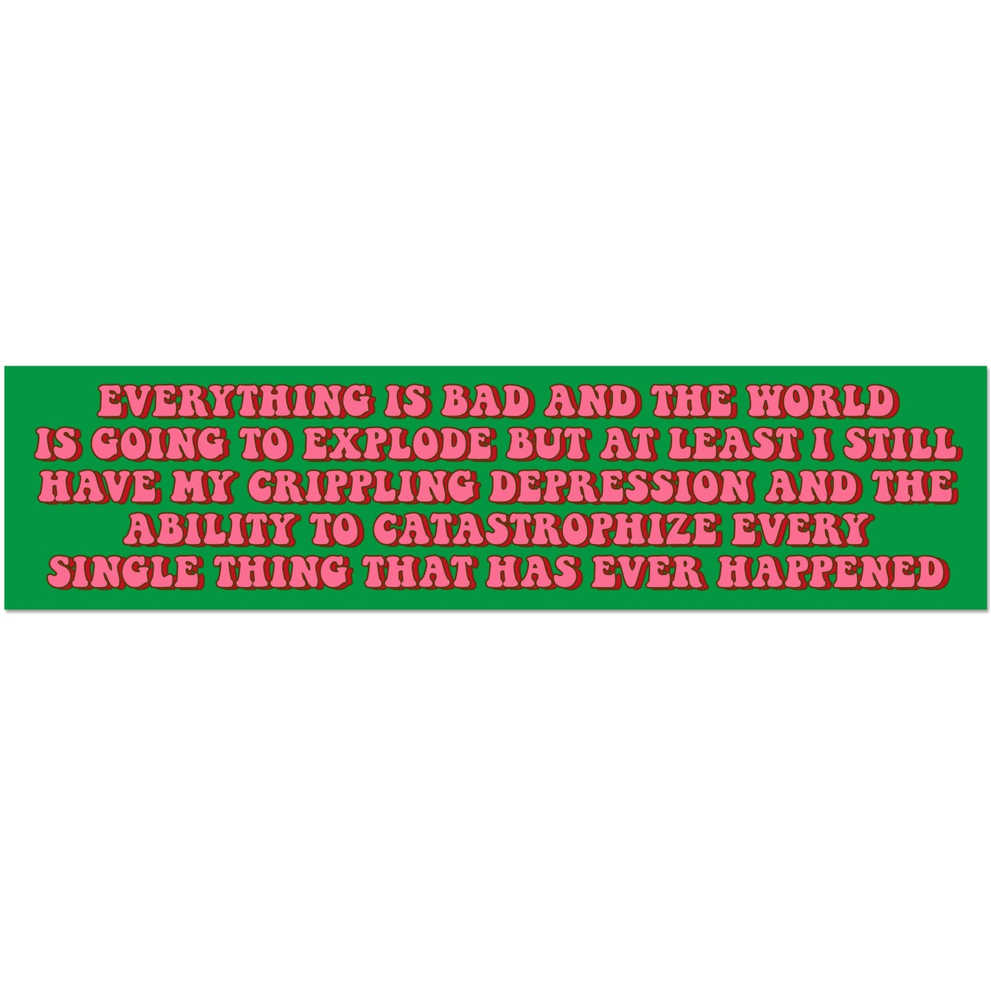 Everything Is Bad Etc Vinyl Sticker