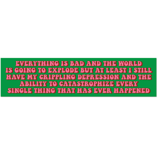 Everything Is Bad Etc Vinyl Sticker