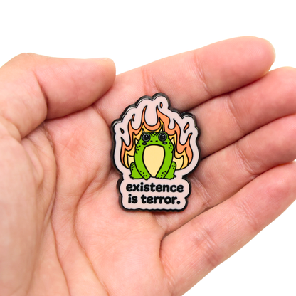 Existence Is Terror Enamel Pin