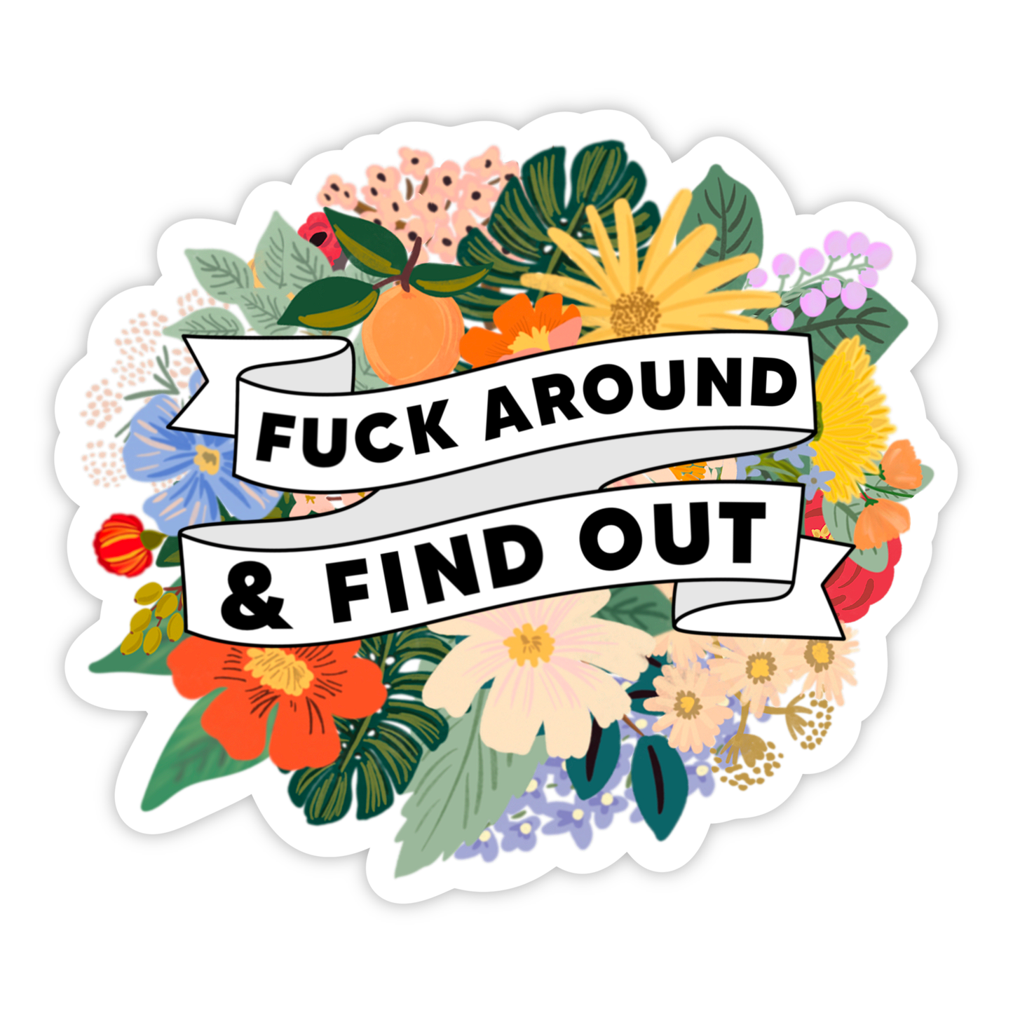 Fuck Around and Find Out Floral Sticker