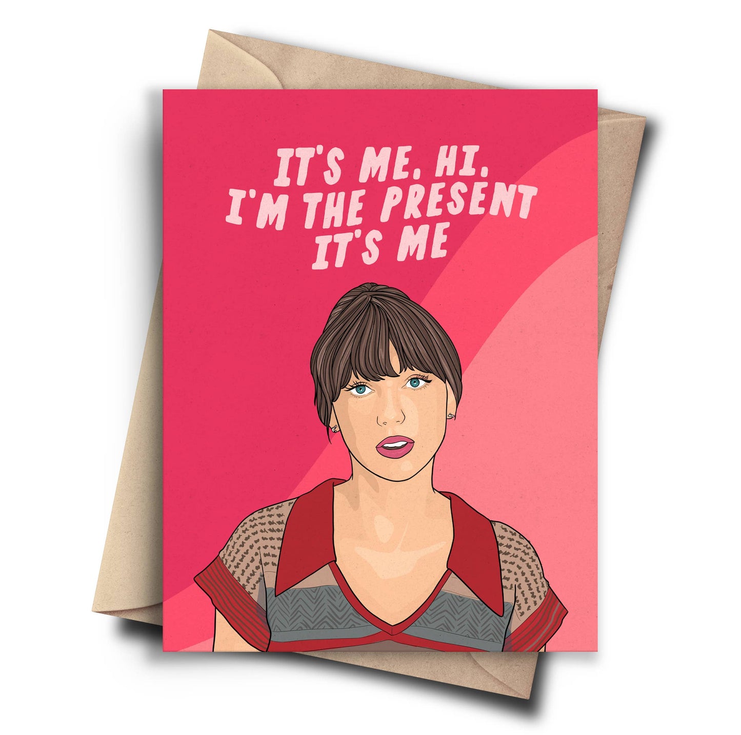 It's Me, Hi, I'm The Present It's Me Taylor Greeting Card