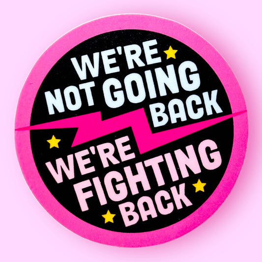 We're Not Going Back, We're Fighting Back - Kamala Sticker