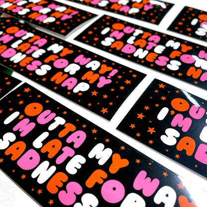 Outta My Way, I'm Late For My Sadness Nap Vinyl Sticker