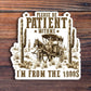 Please Be Patient With Me I'm From The 1900's Sticker