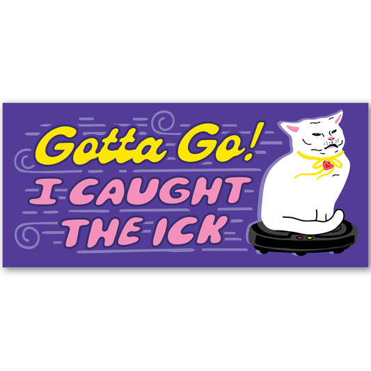 Gotta Go! Bumper Sticker