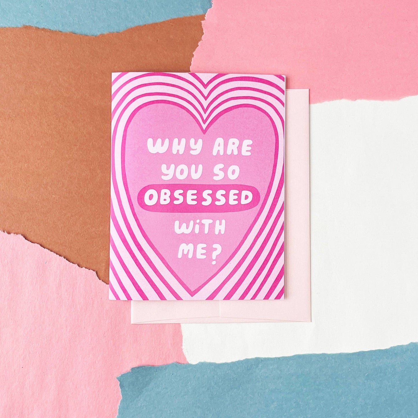 Why Are You So Obsessed With Me Funny Love Card