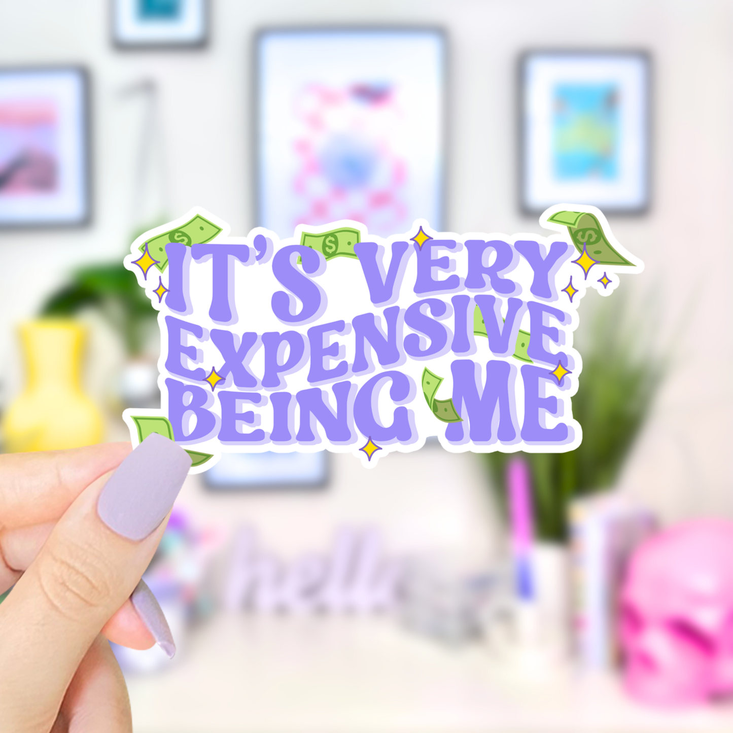 Expensive Being Me Sticker