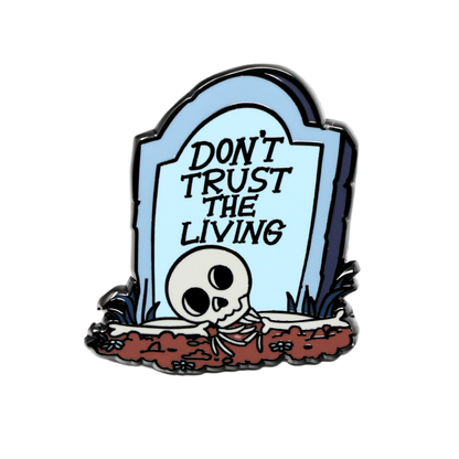 Don't Trust The Living Enamel Pin