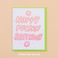 Happy Fuckin Birthday Letterpress Greeting Card - Gen Z