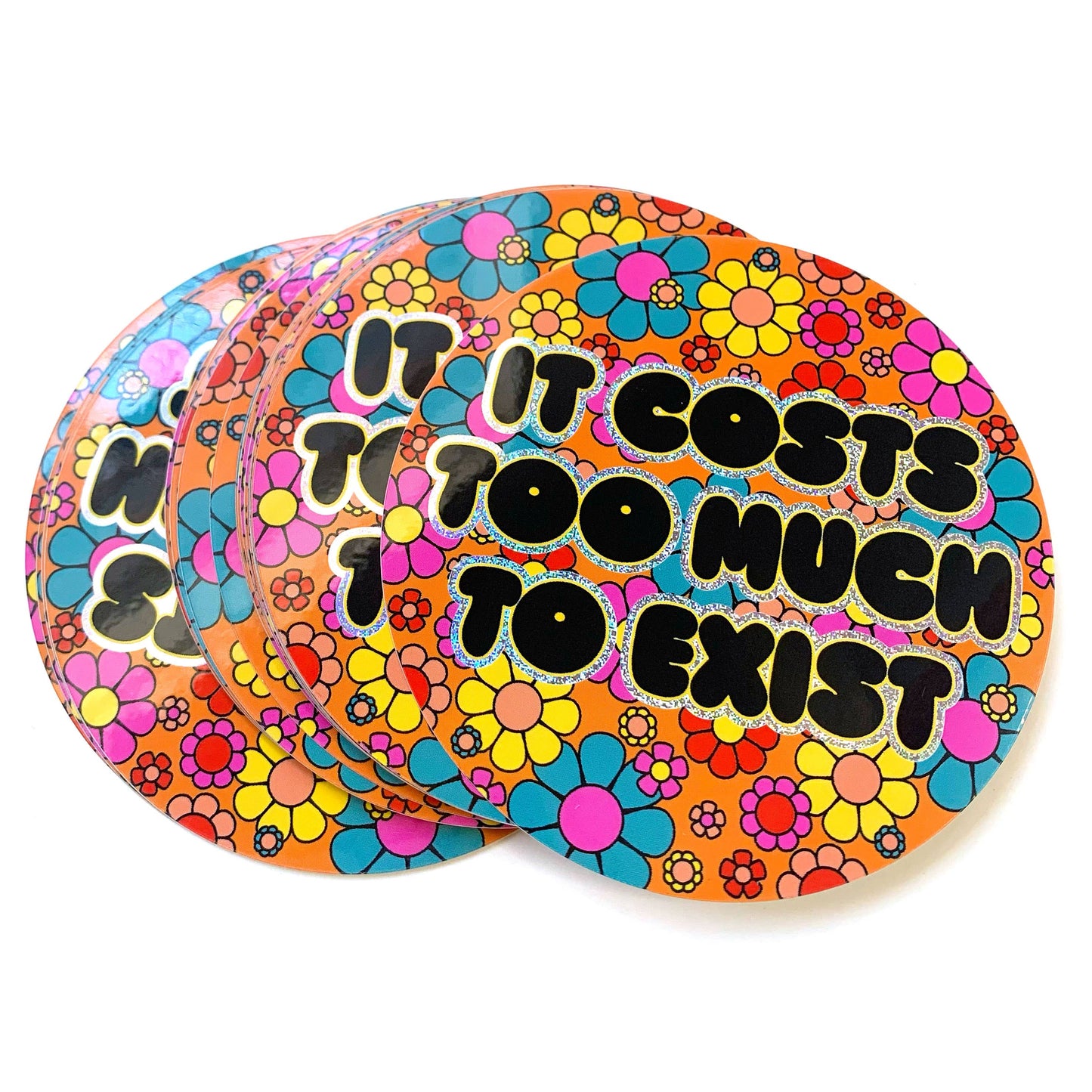 It Costs Too Much To Exist Holographic Glitter Sticker