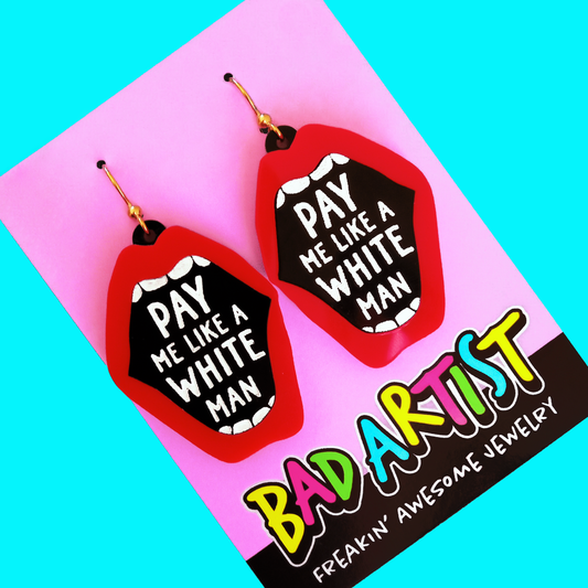 Pay Me Like A White Man Acrylic Earrings
