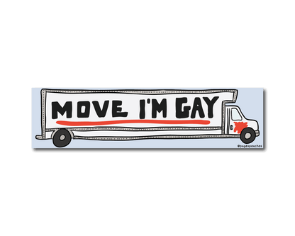 Move I'm Gay Bumper Sticker: Sticker