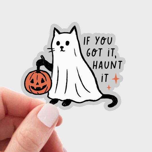 If You Got It Haunt It Sticker