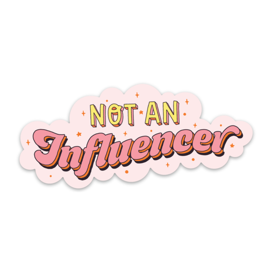 Not An Influencer Sticker