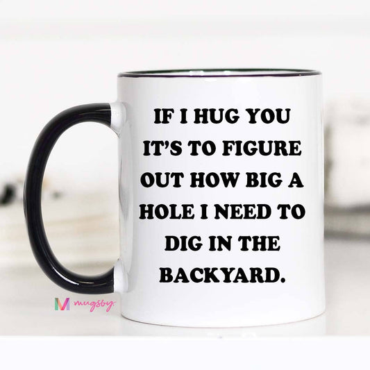 If I Hug You Coffee Mug