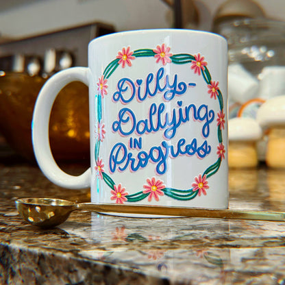 Dilly-Dallying in Progress Coffee Mug