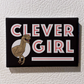 Clever Girl Magnet