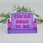 Dead To Me Sticker